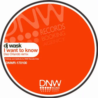 I Want to Know (Das Orlando Remix) by DJ Wask