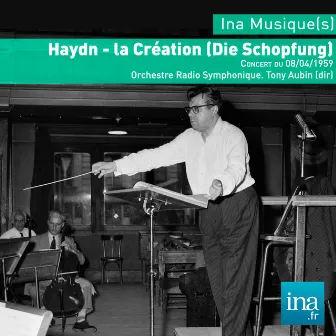 Die Schöpfung (La Création), J. Haydn, Concert du 08/04/59,Orchestre Radio Symphonique de la RTF, Tony Aubin (dir) by Tony Aubin