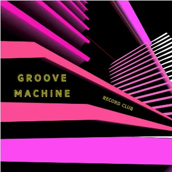 Groove Machine by Record Club