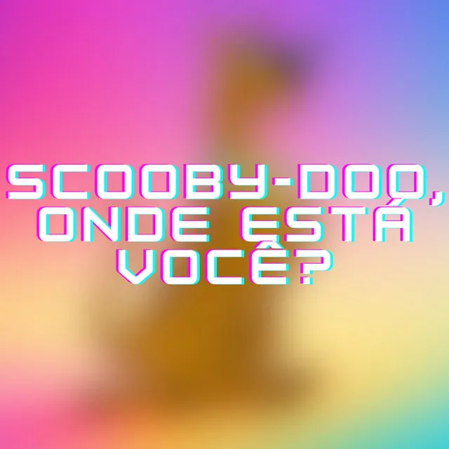 Scooby-Doo, Onde Está Você ? (Dubstep)