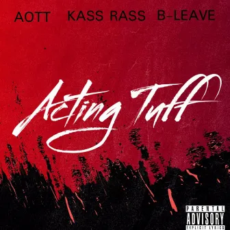 Acting Tuff by Aott