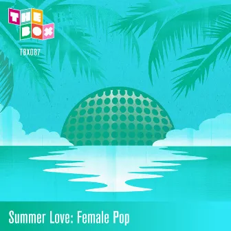 Summer Love: Female Pop by Julianna Isabella Pollifrone