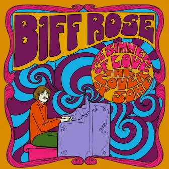 The Simmer of Love / the Lover of Some by Biff Rose