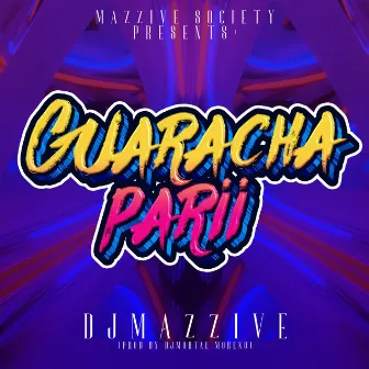 Guaracha Parii by Mazzive Society