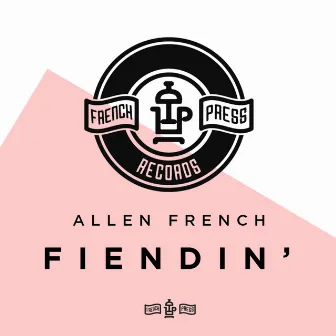 Fiendin' by Allen French