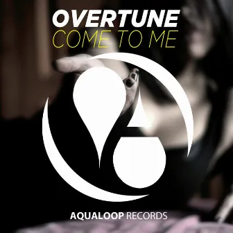 Come to Me by Overtune