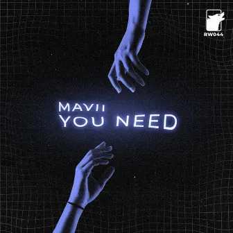 You Need by Mavii