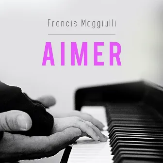 Aimer by Francis Maggiulli