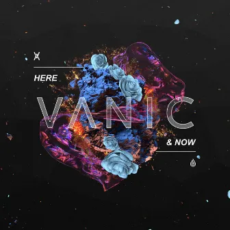 Here & Now by Vanic