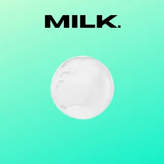 Milk. by Milk Man