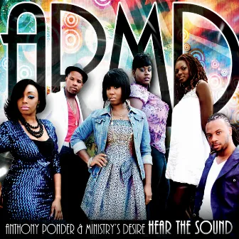 Hear the Sound by A.P.M.D. - Anthony Ponder & Ministry's Desire