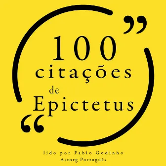 100 citações de Epicteto (Recolha as 100 citações de) by Epictetus