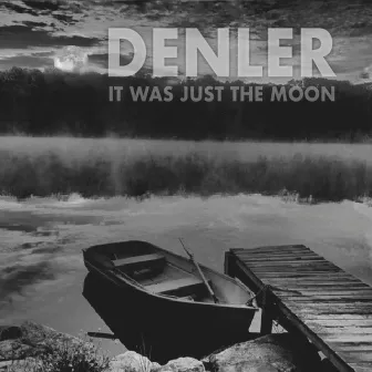 It Was Just the Moon by Charles David Denler