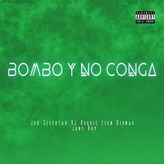 BOMBO Y NO CONGA by Lion Bigmao