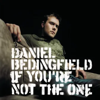 If You're Not The One by Daniel Bedingfield