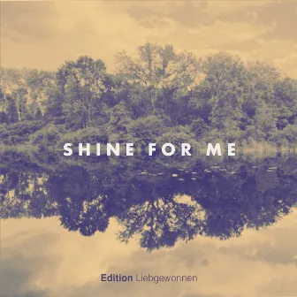 Shine for Me by Bernhard Wittgruber