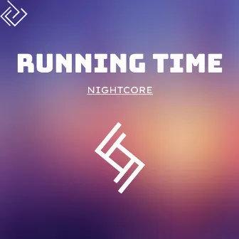 Running Time (Nightcore) [Remix] by Gelova