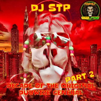 Decade Of The Original Dubwize General Part 2 by Dj Stp