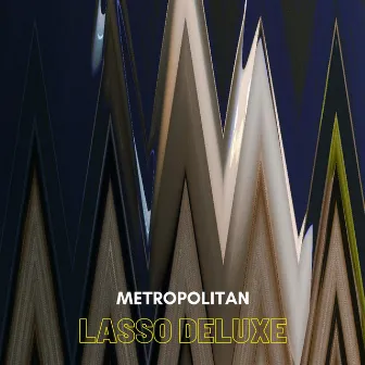 Metropolitan by Lasso Deluxe