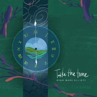 Take the Time by Ryan Mark Elliott