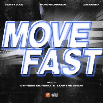 Move Fast (feat. Cypress Moreno & Low The Great) by Swifty Blue