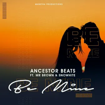 Be Mine by Ancestor Beats