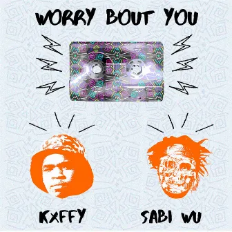 Worry Bout You by Kxffy