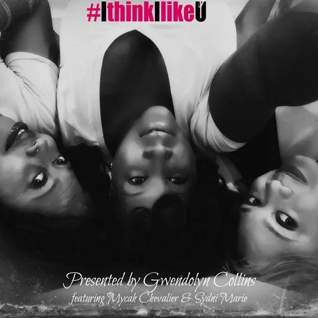 I Think I Like U (feat. Sydni Marie & Mycah Chevalier)