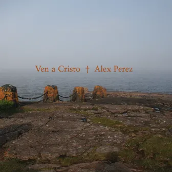 Ven a Cristo by Alex Perez