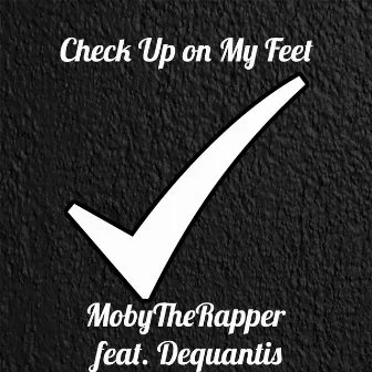 Check Up On My Feet (feat. Dequantis) by UU