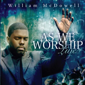 As We Worship Live by William McDowell