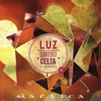 Luz, Una Navidad Celta En Venezuela (Vol. 2) by Gaêlica