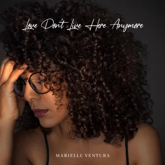 Love Don't Live Here Anymore by Marielle Ventura