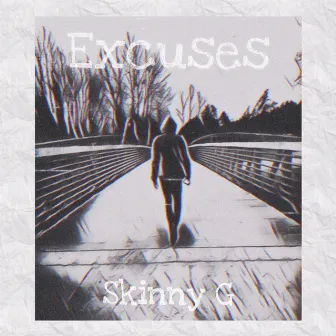 Excuses by Skinny G