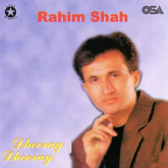 Dheeray Dheeray by Rahim Shah