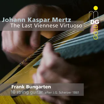 Mertz: The Last Viennese Virtuoso by Frank Bungarten