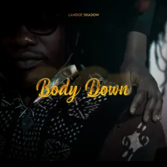 Body Down by Landoe Shadow