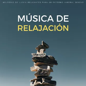 Música De Relajación: Melodías De Lluvia Relajantes Para Un Entorno Laboral Sereno by Música de Trabajo Clasico