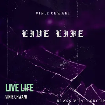 Live Life by Vinie Chwani