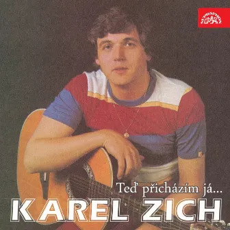 Teď Přicházím Já... (Nahrávky Z Let 1980-1989) by Karel Zich