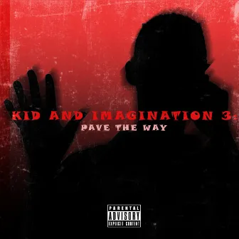 KID AND IMAGINATION 3: PAVE THE WAY by Chillow_Chilli_Chillz