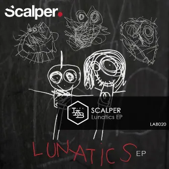 Lunatics by Scalper