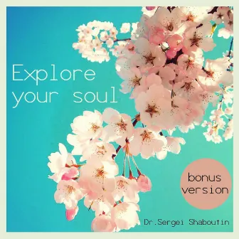 Explore Your Soul by Dr. Sergei Shaboutin