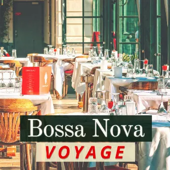 Bossa Nova Voyage - Musique de fond calme, musique Brésilienne samba pour restaurant romantique by Bossa Nova Voyage