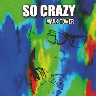 So Crazy by Mark Tower