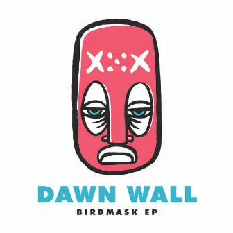 Birdmask EP by Dawn Wall