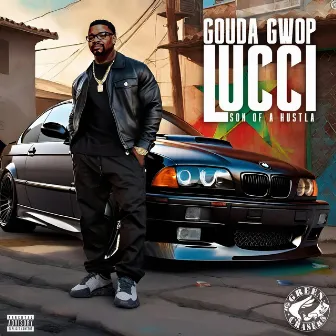 Green Chasers Records Presents Gouda Gwop Lucci - “Son of a Hustla” (Deluxe Edition) by Green Chasers Records