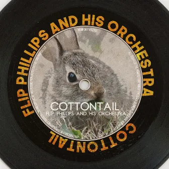 Cottontail by Flip Phillips And His Orchestra