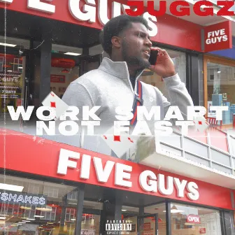 Work Smart Not Fast by Juggz