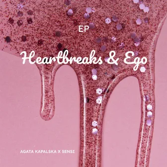 Heartbreaks & Ego by Agata Kapalska